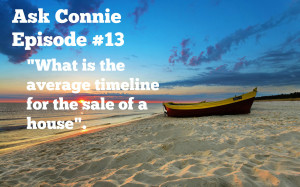 Ask Connie Episode #13: Average Timeline to Sell My Home