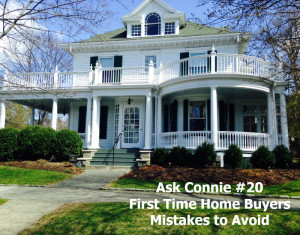 Ask Connie #20 Home Buyer Mistakes to Avoid