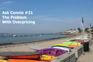 Ask Connie #21: The Problem with Overpricing